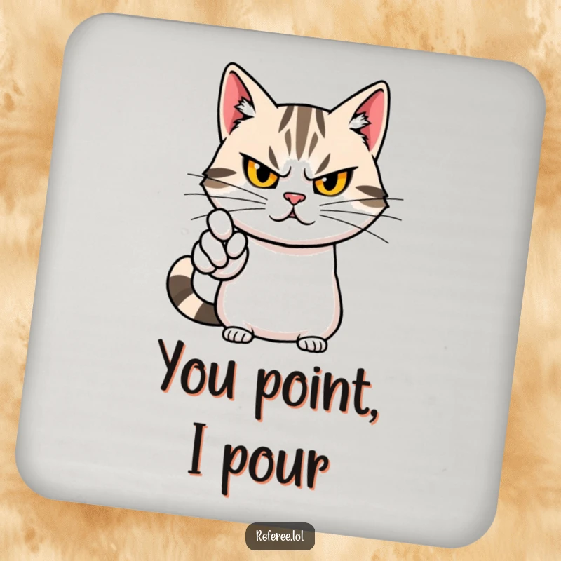 Funny coaster showcasing a determined cat, stern yet cute face, dramatically pointing, adding assertive style to drinks.