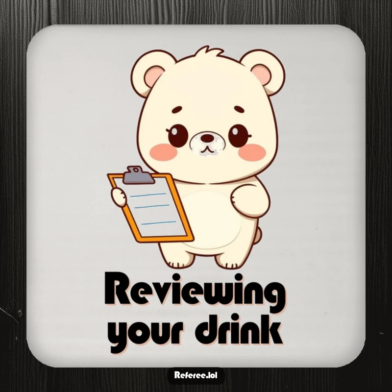 Funny drink coaster featuring a quizzical bear character holding a clipboard. Protects surfaces with humor.
