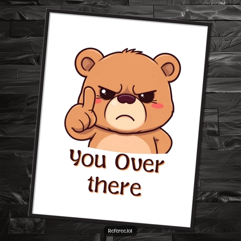 Funny grumpy bear poster featuring a stern bear pointing a finger with a frown, perfect for a playfully authoritative display.