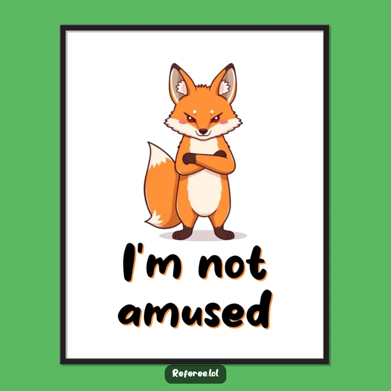 Funny Proud Fox Poster: Bold & Hilarious Wall Art for the Assertive Home