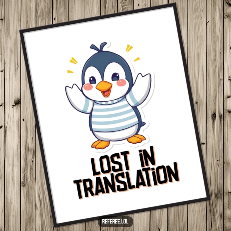 Funny poster artwork of a penguin in a striped shirt making wildly frantic hand signals, capturing a moment of intense, humorous communication.