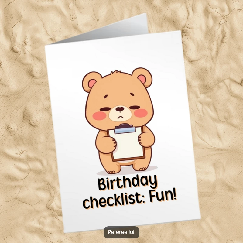 Free Printable Birthday Card: Giggling bear, looking stern but cute, tapping a tiny clipboard with a pen, overseeing birthday duties.
